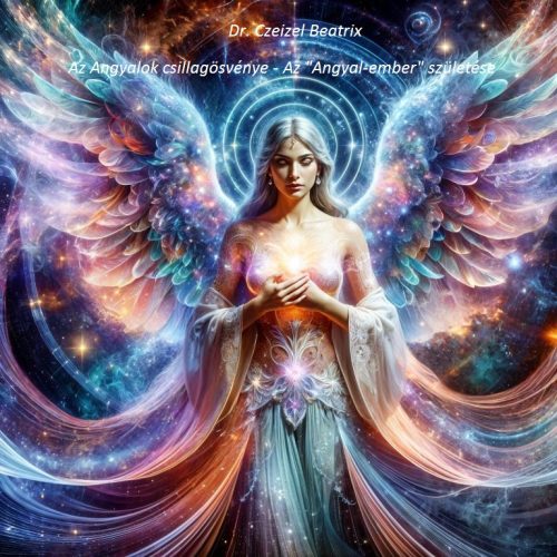 The Stellar Pathway of the Angels / The Birth of the Angel-human (HUNGARIAN language)
